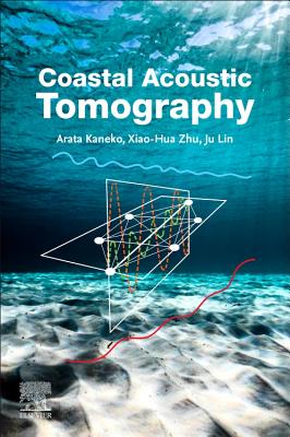 Coastal Acoustic Tomography - Kaneko, Arata, and Zhu, Xiao-Hua, and Lin, Ju