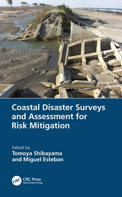 Coastal Disaster Surveys and Assessment for Risk Mitigation - Shibayama, Tomoya (Editor), and Esteban, Miguel (Editor)