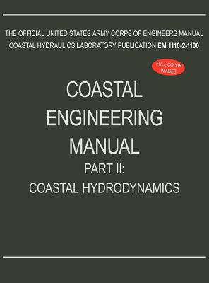 Coastal Engineering Manual Part II: Coastal Hydrodynamics (EM 1110-2-1100) - U S Army Corps of Engineers