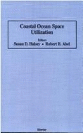 Coastal Ocean Space Utilization: Proceedings of the First International Symposium on Coastal Ocean Space Utilization (Cosu '89) Held May 8-10, 1989 in New York - Halsey, S D (Editor), and Abel, R B (Editor)