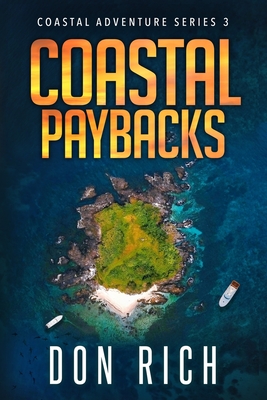 Coastal Paybacks: Coastal Adventure Series Number 3 - Rich, Don