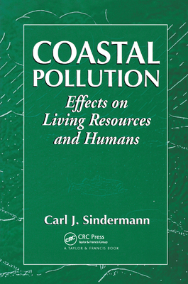Coastal Pollution: Effects on Living Resources and Humans - Sindermann, Carl J.