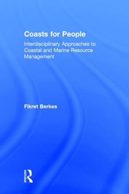 Coasts for People: Interdisciplinary Approaches to Coastal and Marine Resource Management - Berkes, Fikret