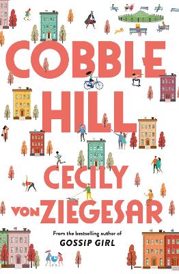 Cobble Hill: A fresh, funny page-turning read from the bestselling author of Gossip Girl - Ziegesar, Cecily von
