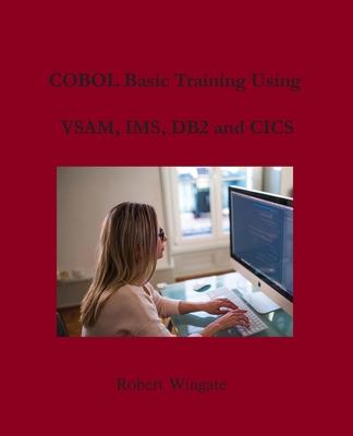 COBOL Basic Training Using VSAM, IMS, DB2 and CICS - Wingate, Robert