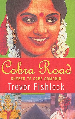 Cobra Road: Khyber to Cape Comorin - Fishlock, Trevor