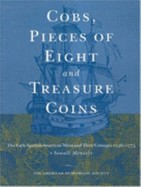 Cobs, Pieces of Eight and Treasure Coins: The Early Spanish-American Mints and Their Coinages 1536-1773 - Menzel, Sewall