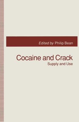 Cocaine and Crack: Supply and Use - Bean, Philip (Editor)