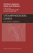 Cochlear Implants: Adult and Pediatric, an Issue of Otolaryngologic Clinics: Volume 45-1