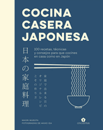 Cocina Casera Japonesa: 100 Recetas, T?cnicas Y Consejos Para Que Cocines En Casa Co