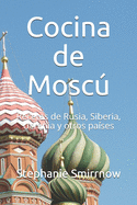 Cocina de Mosc: Recetas de Rusia, Siberia, Ucrania y otros pa?ses