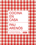 Cocina En Casa / Cook at Home. 101 Original, Homely, and Deliciously Looking Recipes
