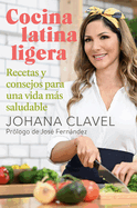 Cocina Latina Ligera / Light Latin Cooking: Recetas Y Consejos Para Una Vida Ms Saludable