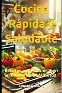 Cocina Rpida y Saludable: Recetas para Comer Bien en Menos de 20 Minutos