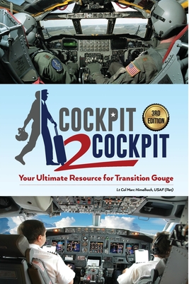 Cockpit to Cockpit: Your Ultimate Resource for Transition Gouge - Himelhoch, Usaf (Ret) Lt Col Marc