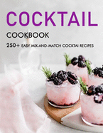 Cocktail cookbook: 250+ Easy Mix-and-Match cocktai Recipes