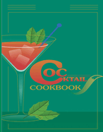 Cocktail Cookbook: Fundamentals, Formulas, Evolutions [A Cocktail Recipe Book], A Complete Guide to Modern Drinks