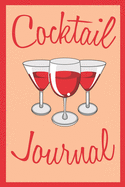 Cocktail Journal: Cookbook for Your Mixed Drink Ideas - Bar Recipe Book: Spirit, Cocktail Name, Type, Ingredients, Garnish, Mixing Method, Glass, Additional Notes