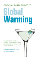 Cocktail Party Guide to Global Warming: Everything You Need to Know to Converse Intelligently About Global Warming