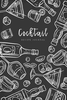 Cocktail Recipe Journal: Let's drink Together Ingredients Organizer Blank Recipe Notebook - Creations, Michelia