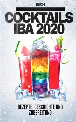 Cocktails buch IBA 2020: Rezepte, Geschichte und Zubereitung - Salvatore Bartender, Angelo