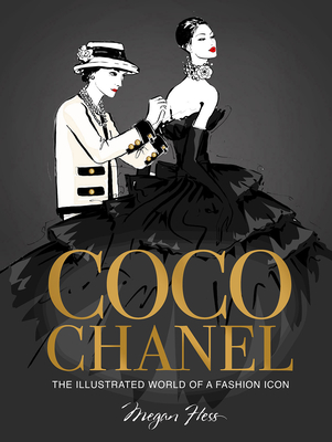 Coco Chanel Special Edition: The Illustrated World of a Fashion Icon - Hess, Megan