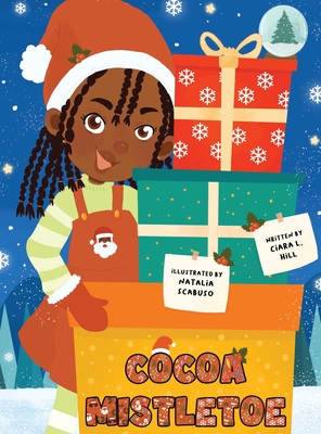 Cocoa Mistletoe: A Christmas Story Celebrating the Gift of Giving - Hill, Ciara L