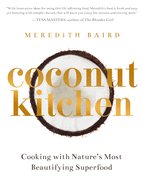 Coconut Kitchen: Cooking with Nature's Most Beautifying Superfood