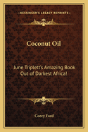 Coconut Oil: June Triplett's Amazing Book Out of Darkest Africa!