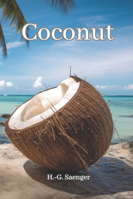 Coconut: The remarkable world of the coconut - Saenger, H - G