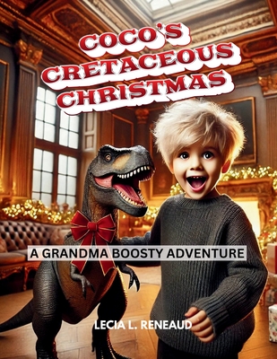 Coco's Cretaceous Christmas - Reneaud, Lecia L