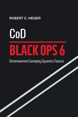 CoD: Black Ops 6: Omnimovement Gameplay Dynamics Feature - Heiser, Robert C