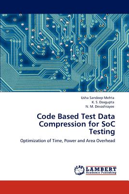 Code Based Test Data Compression for SoC Testing - Mehta, Usha Sandeep, and Dasgupta, K S, and Devashrayee, N M