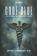 Code Blue: Tales From the Emergency Room: Volume 8