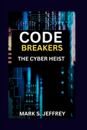 Code Breakers: The Cyber Heist