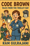 Code Brown: Tales From The Trolley Bay
