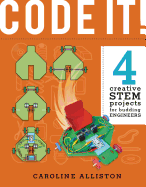 Code It!: 4 Creative Stem Projects for Budding Engineers--Programming Edition