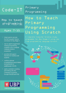 Code-It: How To Teach Primary Programming Using Scratch