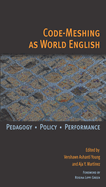 Code-Meshing as World English: Pedagogy, Policy, Performance