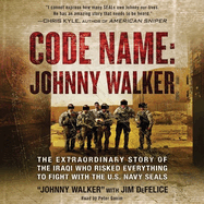 Code Name: Johnny Walker Lib/E: The Extraordinary Story of the Iraqi Who Risked Everything to Fight with the U.S. Navy Seals