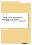 Code of Conduct. Bedeutung und Abgrenzung im Rahmen einer nachhaltigkeitsorientierten Supply Chain