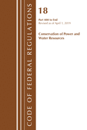 Code of Federal Regulations, Title 18 Conservation of Power and Water Resources 400-End, Revised as of April 1, 2019