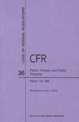 Code of Federal Regulations Title 36, Parks, Forests and Public Property, Parts 1-199, 2024 - National Archives and Records Administration