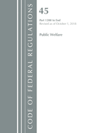 Code of Federal Regulations, Title 45 Public Welfare 1200-End, Revised as of October 1, 2018