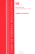 Code of Federal Regulations, Title 50 Wildlife and Fisheries 228-599, Revised as of October 1, 2020