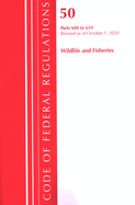 Code of Federal Regulations, Title 50 Wildlife and Fisheries 600-659, Revised as of October 1, 2020