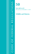 Code of Federal Regulations, Title 50 Wildlife and Fisheries 600-659, Revised as of October 1, 2022