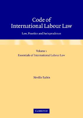 Code of International Labour Law 2 Volume Hardback Set: Law, Practice and Jurisprudence - Rubin, Neville (Editor), and Kalula, Evance (Consultant editor), and Hepple, Bob (Consultant editor)