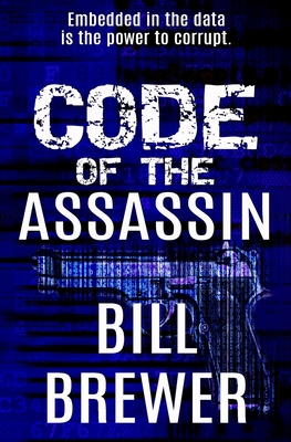 Code of the Assassin: Embedded in the data is the power to corrupt - Brewer, Bill