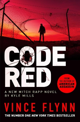 Code Red: The new pulse-pounding thriller from the author of American Assassin - Flynn, Vince, and Mills, Kyle